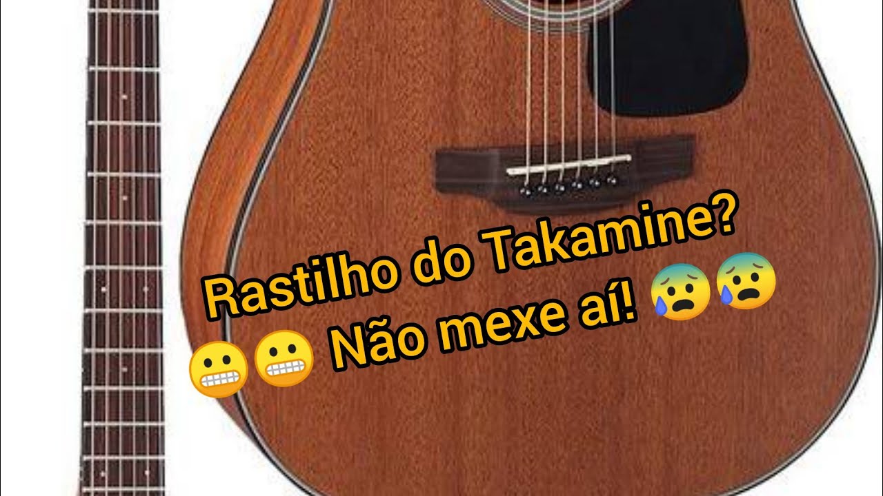 Dica importante sobre o rastilho do Takamine
