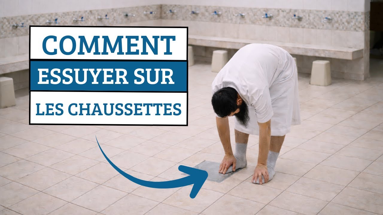 Comment essuyer sur les chaussettes lors des ablutions ? (Je te montre comment faire)