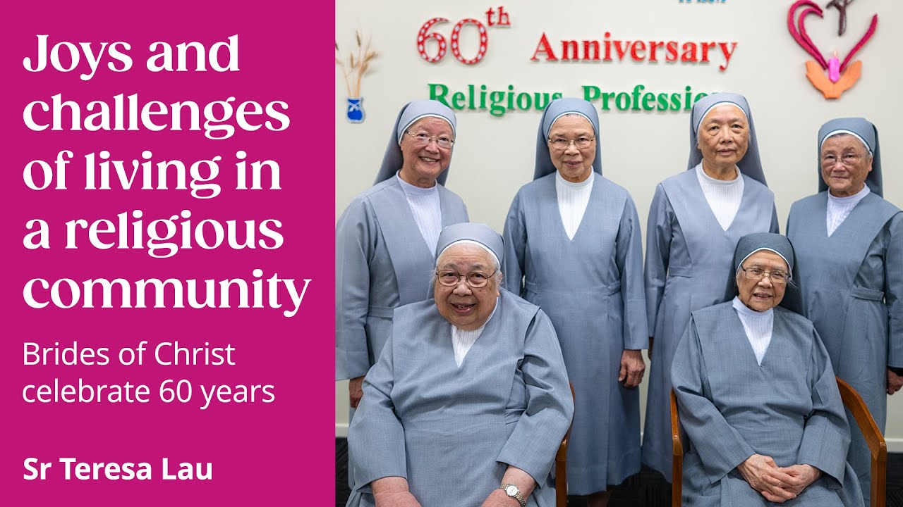 Joys and challenges of life in a religious community: Brides of Christ celebrate 60 years: Sr Teresa