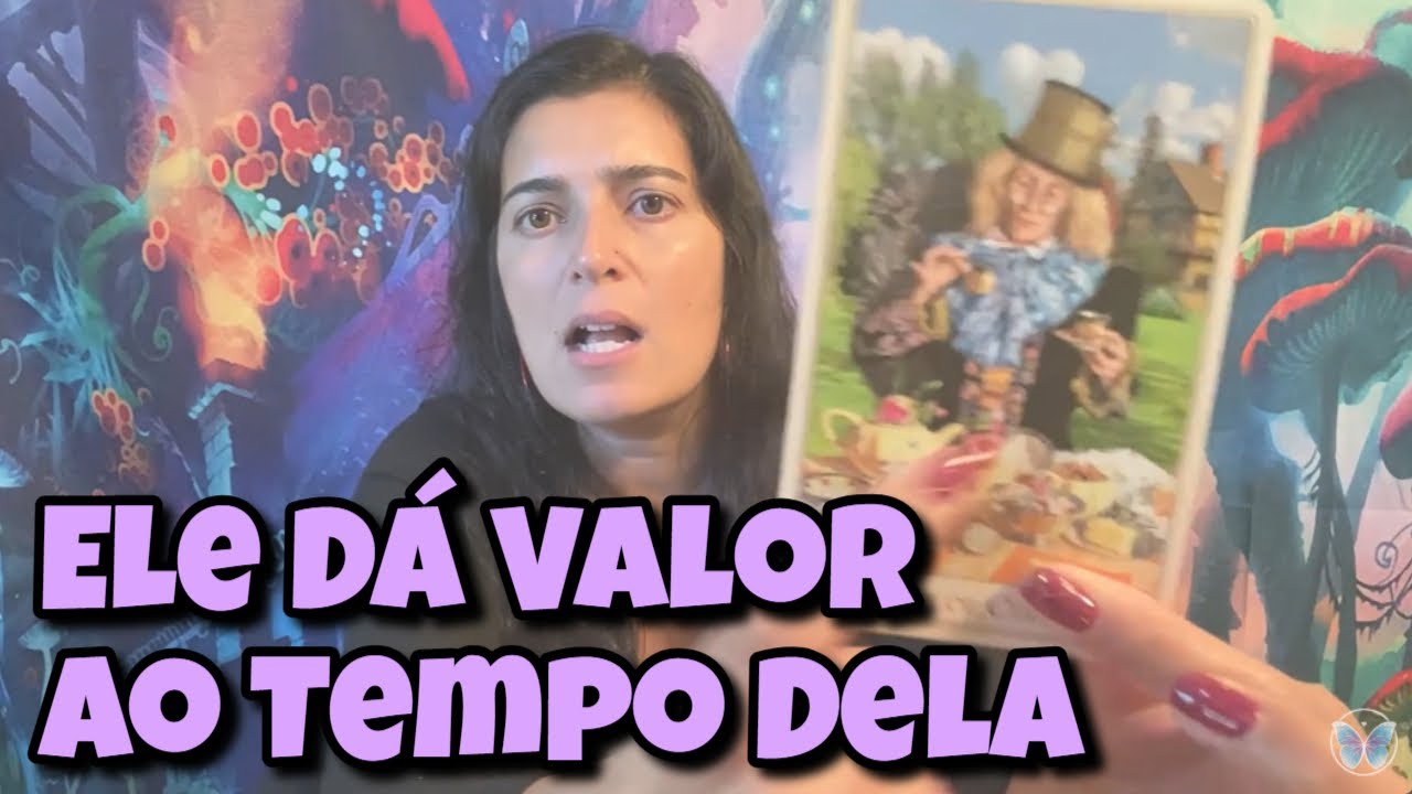 Ele Dá Valor ao Tempo Dela (Amor) 💗 Leitura Tarot Oráculos