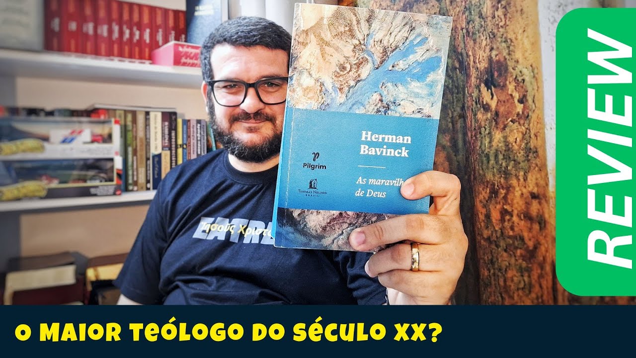 As Maravilhas de Deus &eacute; a Melhor Teologia Sistem&aacute;tica Reformada de 2025 - Herman Bavinck