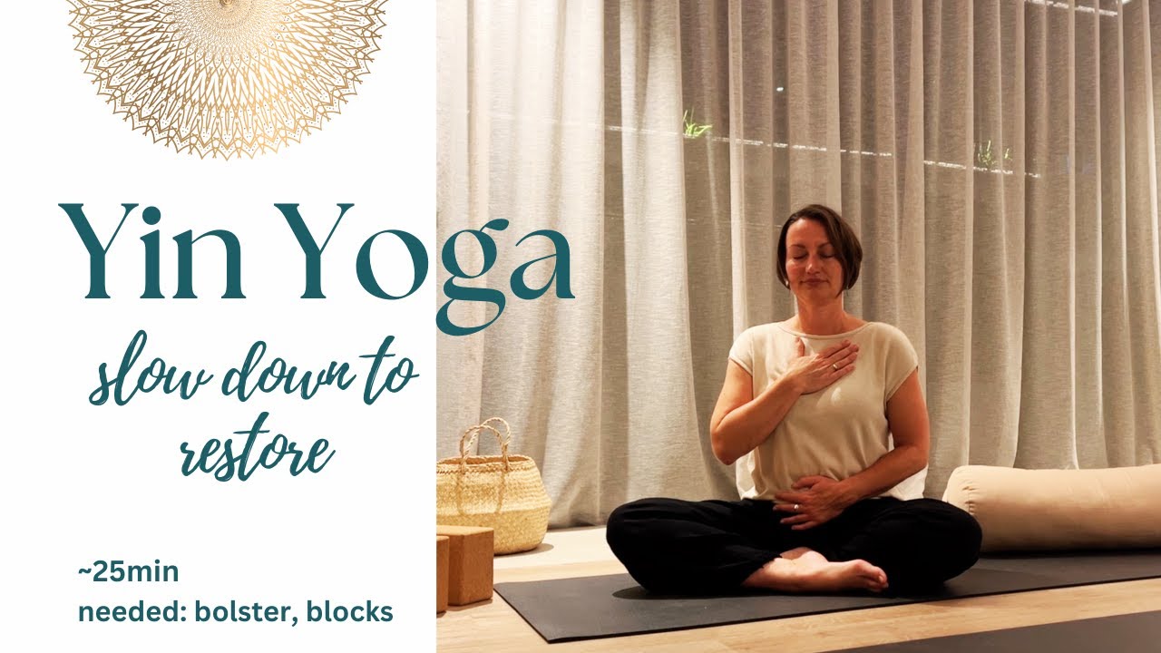 Yin Yoga - slow down to restore