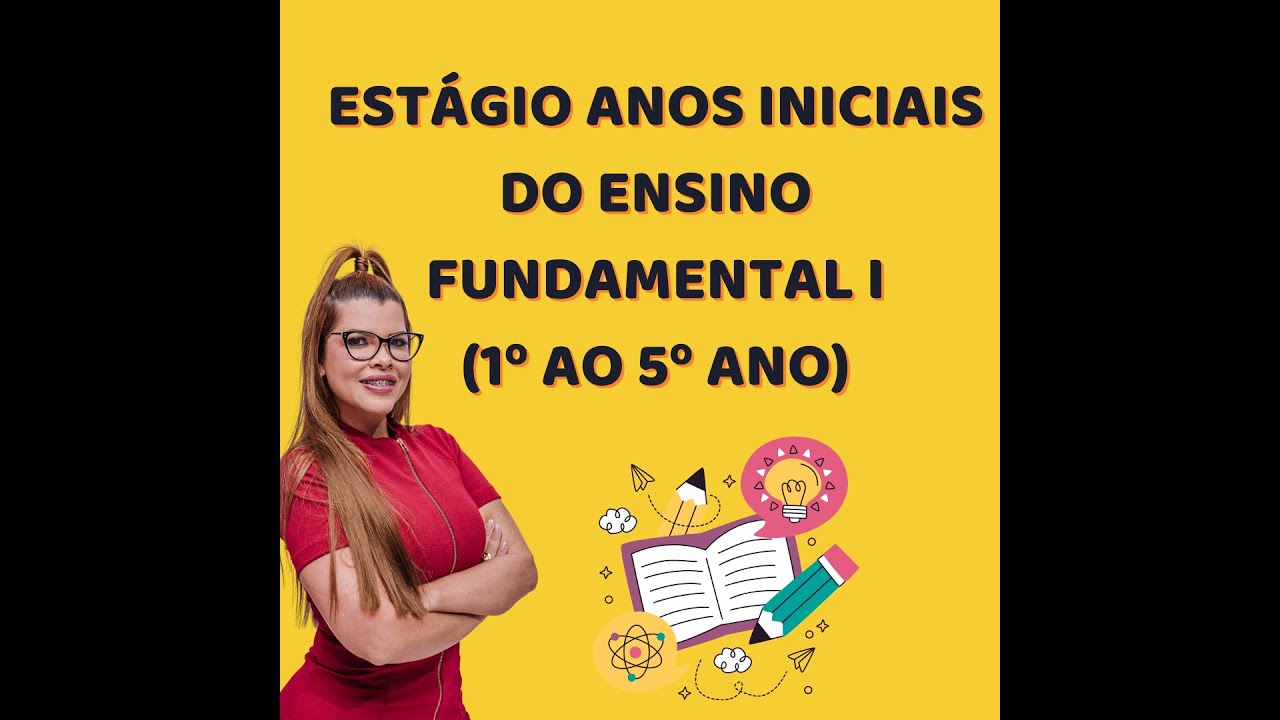 ESTÁGIO ANOS INICIAIS DO ENSINO FUNDAMENTAL I (1º ao 5º ANO) UNOPAR-ANHANGUERA-PÍTAGORAS