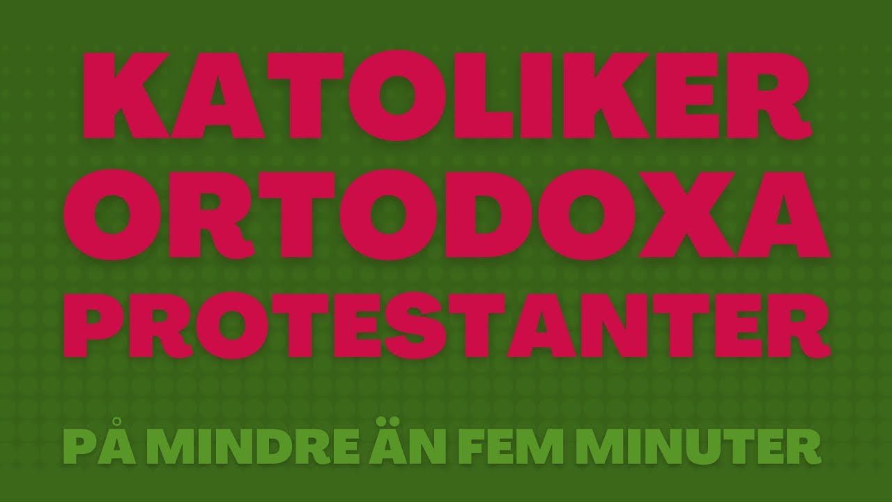Katolska, Ortodoxa och Protestantiska Kyrkan - P&aring; mindre &auml;n fem minuter