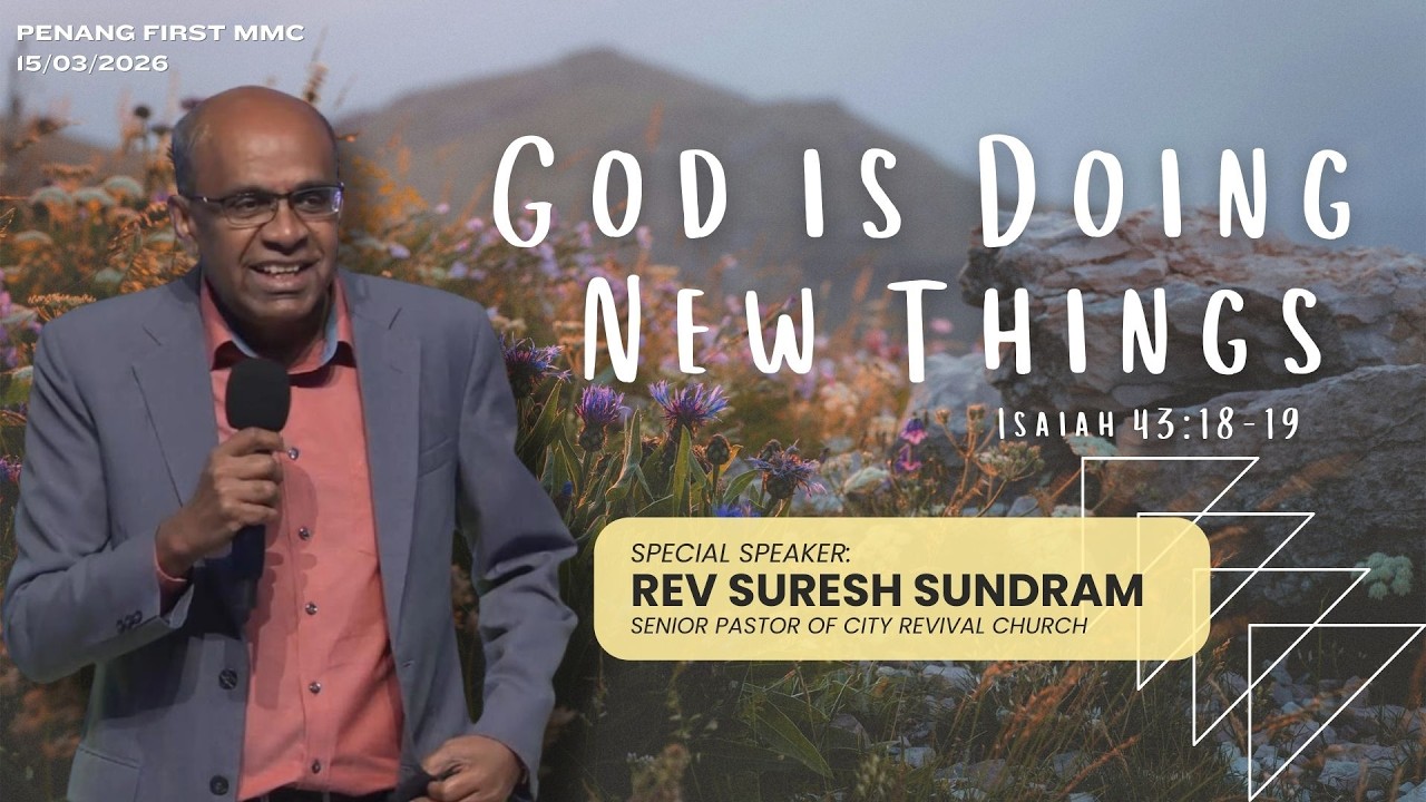 15/03/2026: Eng Rev Suresh Sundram - God is Doing New Things (Isaiah 43:18-19) | Penang First