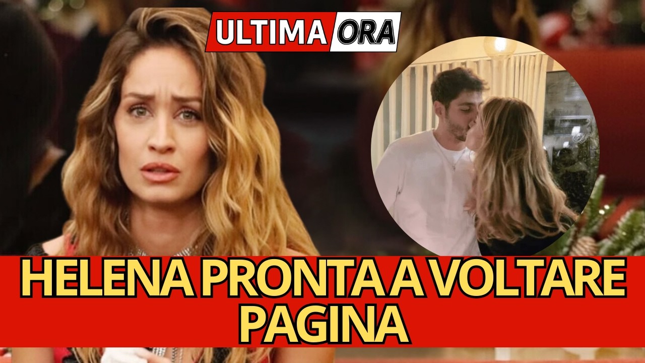 😳 UNA DECISIONE CHE FA DISCUTERE! Helena pronta a voltare pagina