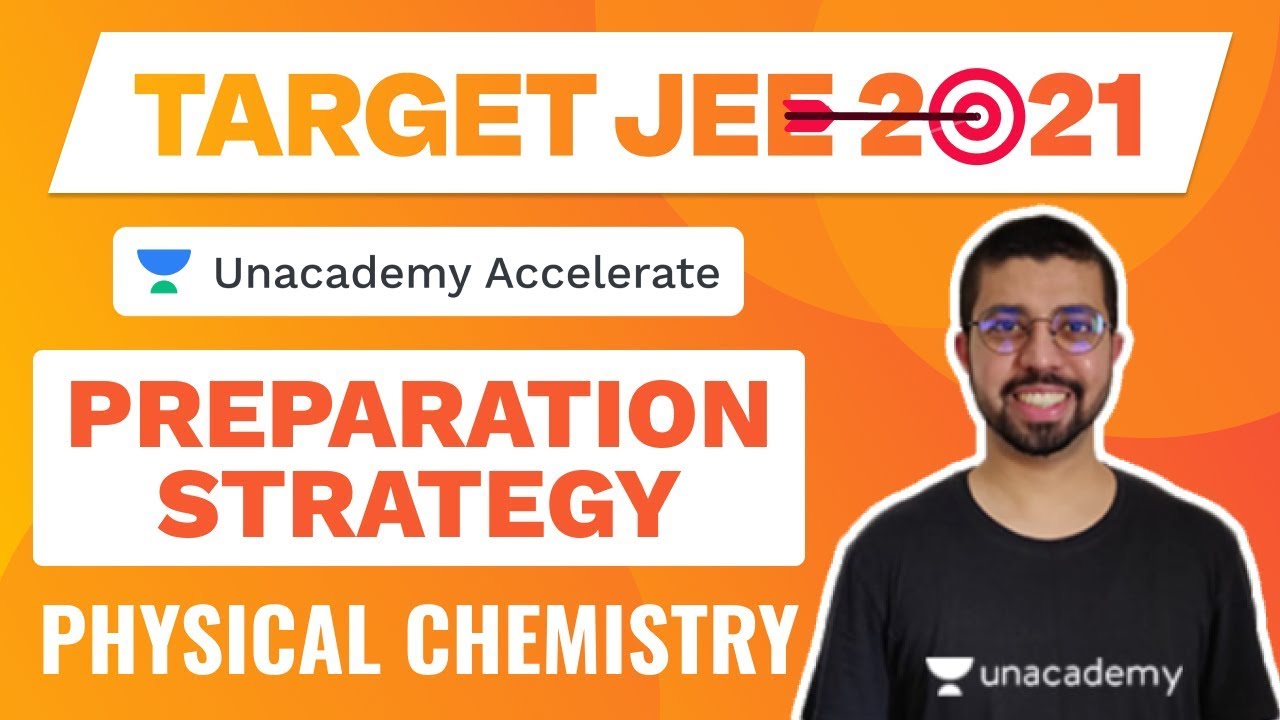 Target IIT-JEE 2021 | Pro Tips | Physical Chemistry Preparation Strategy | Ashish Bibyan | Unacademy