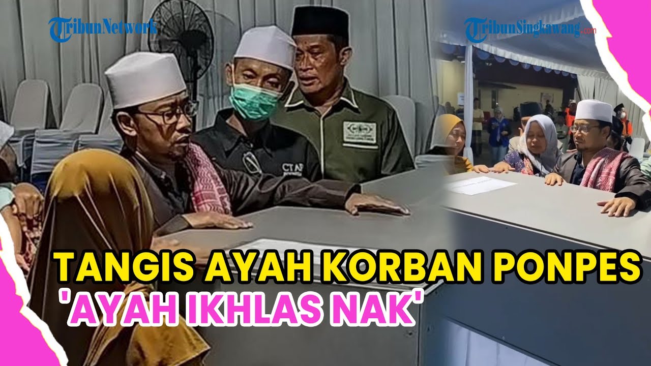 TANGIS ORANGTUA HAIKAL FADIL PECAH KORBAN PONPES AL KHOZINY❗'AYAH IKHLAS NAK'