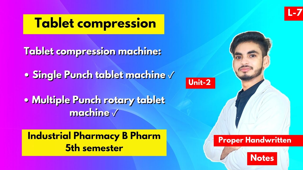 L-7। U-2। Tablet compression machine। Industrial Pharmacy B Pharm 5th semester। Tablet compression।