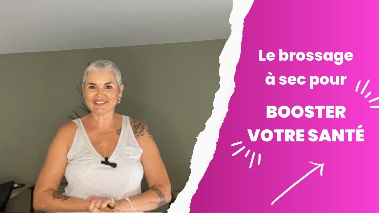 LE BROSSAGE A SEC POUR BOOSTER VOTRE SANTE !