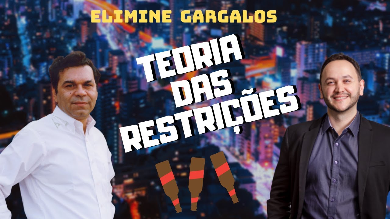 Teoria das Restrições de Goldratt: Elimine Gargalos - ToC
