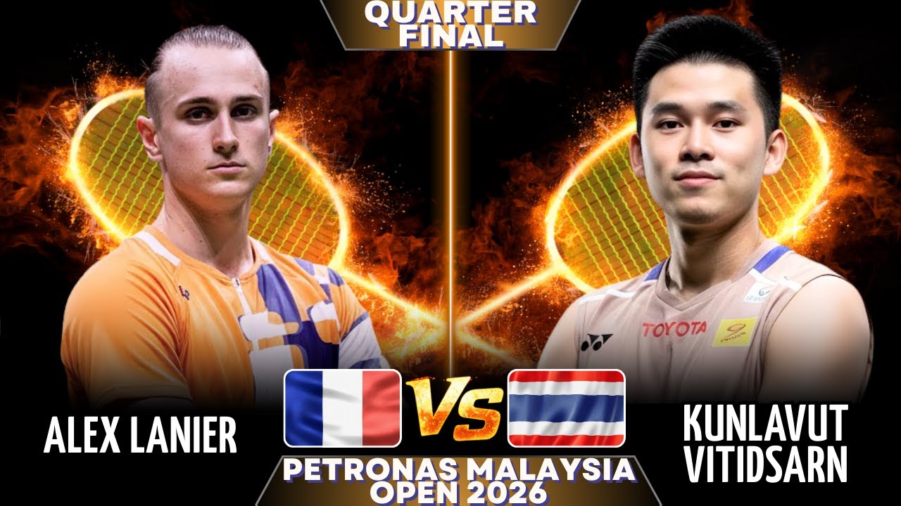 🔥FANTASTIC🔥Alex LANIER (FRA) Vs Kunlavut VITIDSARN (THA) | Petronas Malaysia Open 2026 | QF
