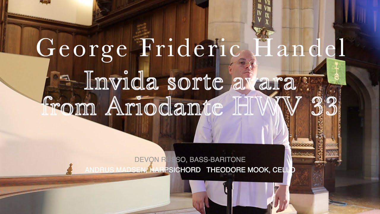 Invida Sorte Avara - Handel - Ariodante HWV 33 - Devon Russo, Bass-Baritone