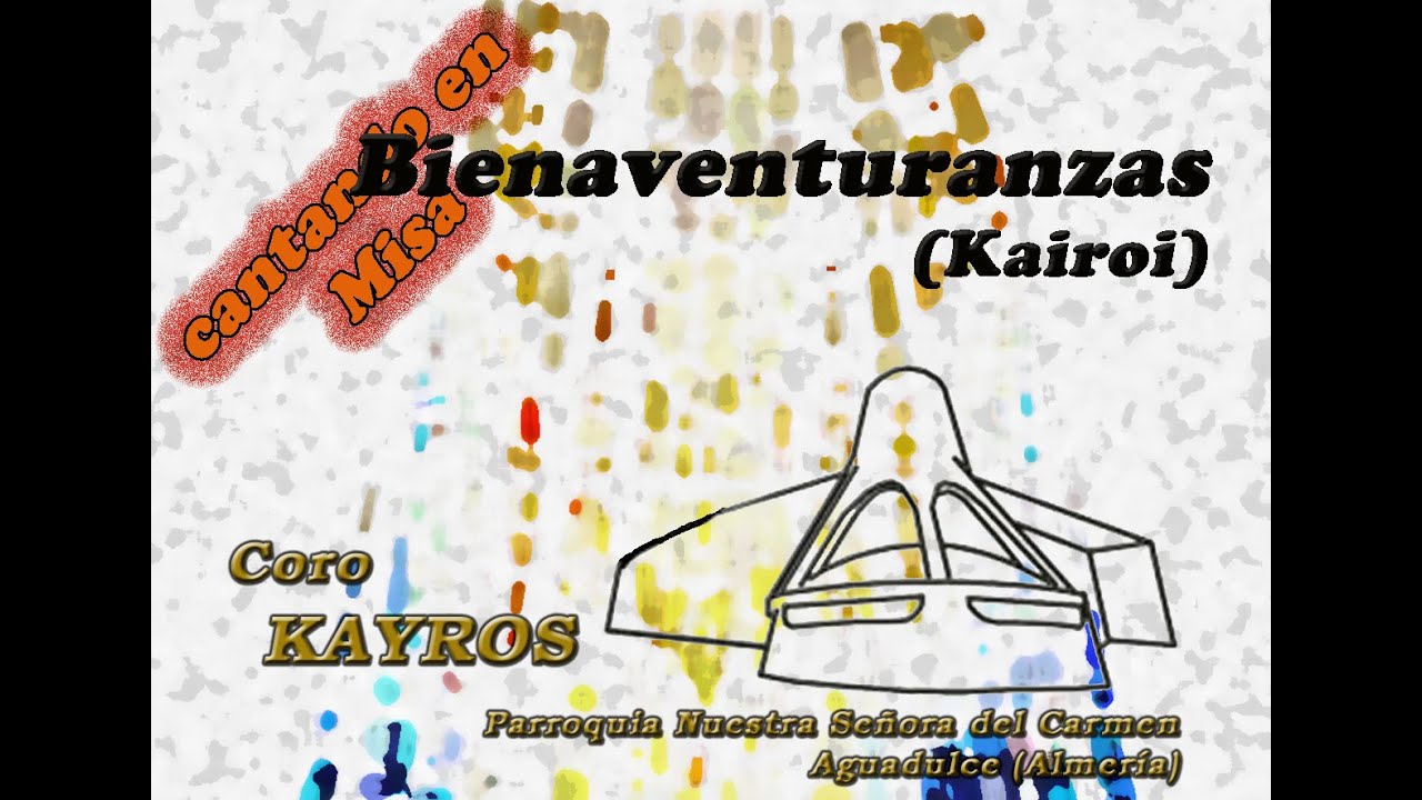 Coro Kayros Aguadulce: Bienaventuranzas (Kairoi)