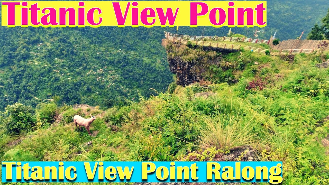 টাইটানিক ভিউ পয়েন্ট | Titanic View Point Ralong | Chuchay Dhunga |Titanic Dara