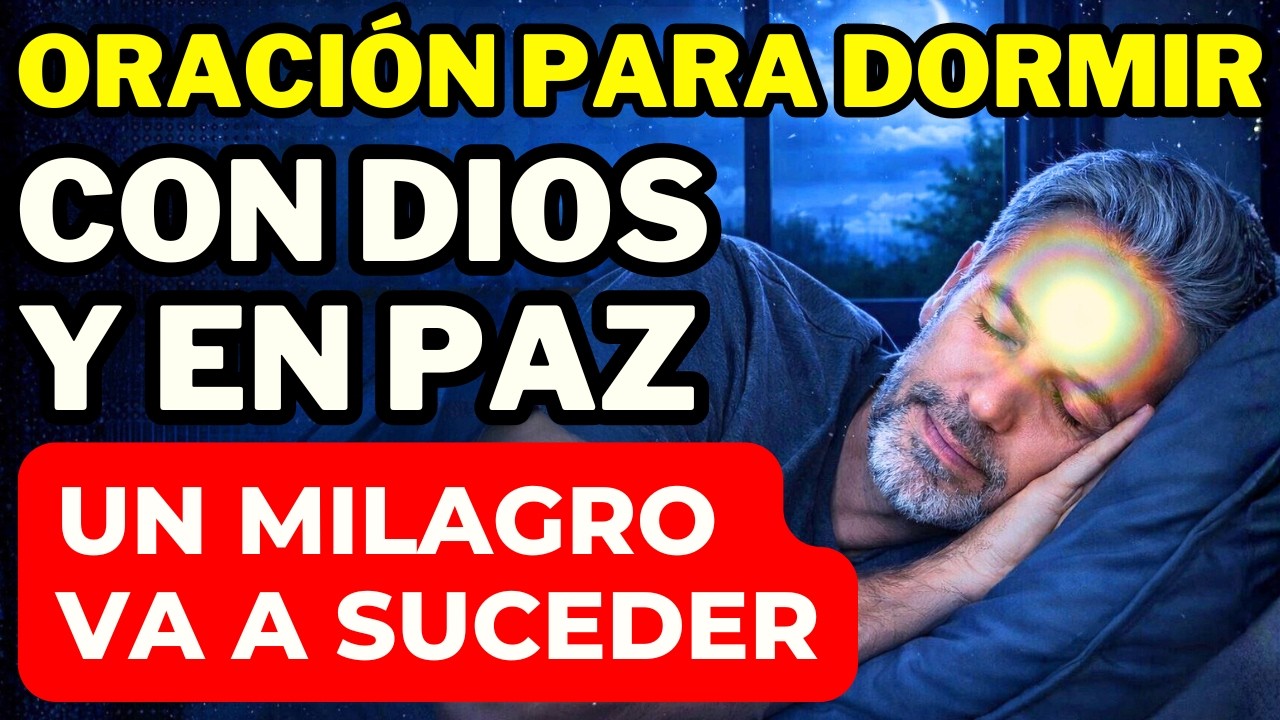 ORACIÓN PARA DORMIR EN PAZ: PROTECCIÓN Y DESCANSO PROFUNDO ESTA NOCHE