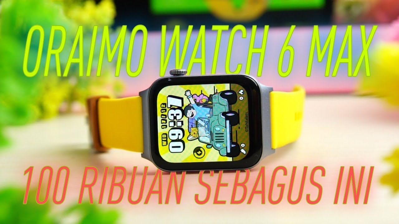 Smartwatch Murah Banget 100 Ribuan Fitur Lengkap - ORAIMO WATCH 6 MAX TAHILALATS