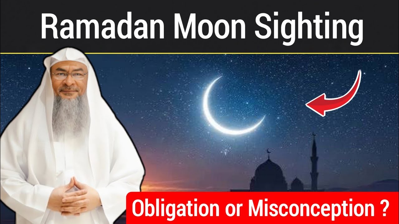 Ramadan Moon Sighting - Obligation or Misconception | Sheikh Assim Al Hakeem 