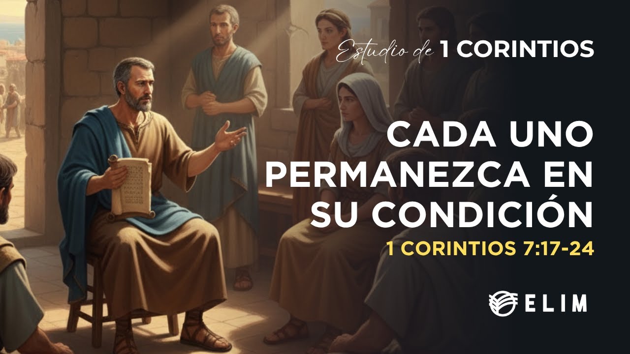 Cada uno permanezca en su condición | 1 Corintios 7:17-24 | Estudio Bíblico