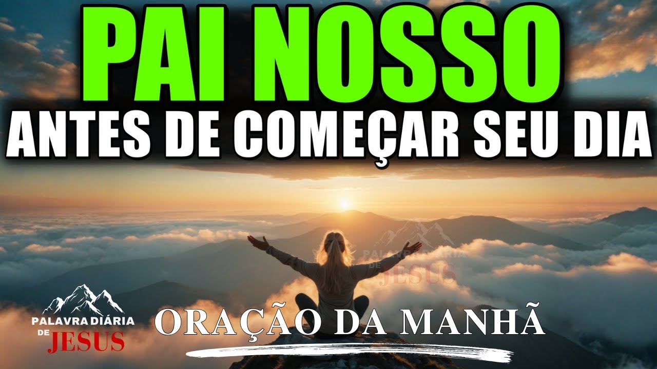 PAI NOSSO PARA COMEÇAR O DIA COM DEUS | ORAÇÃO DA MANHÃ