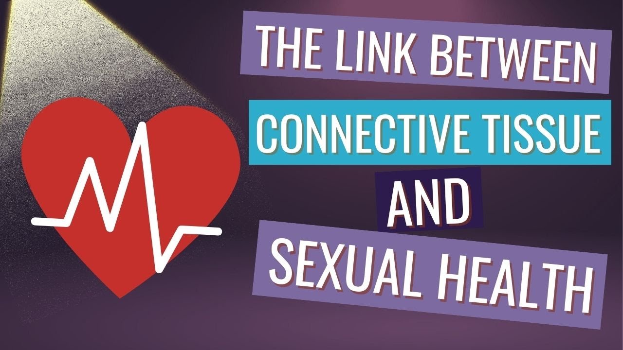 The Link Between Connective Tissue & Sexual Health - from the Bendy Bodies Podcast Ep.130