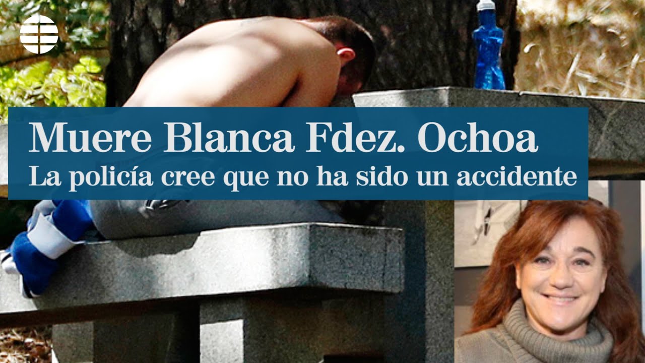 La Policía cree que la muerte de Blanca Fernández Ochoa no fue accidental