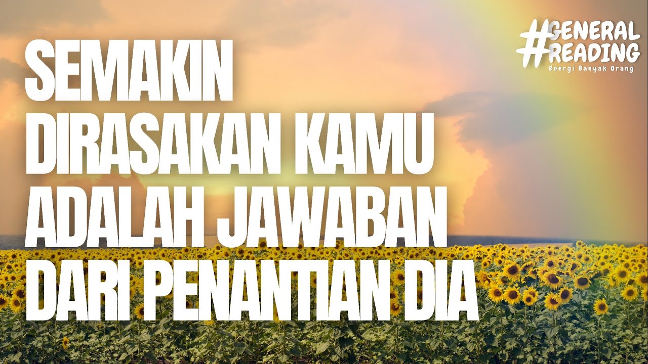 🌻 Sebut nama dia, dan ini jawaban dari penantian dia kepadamu #tarot #generalreading 