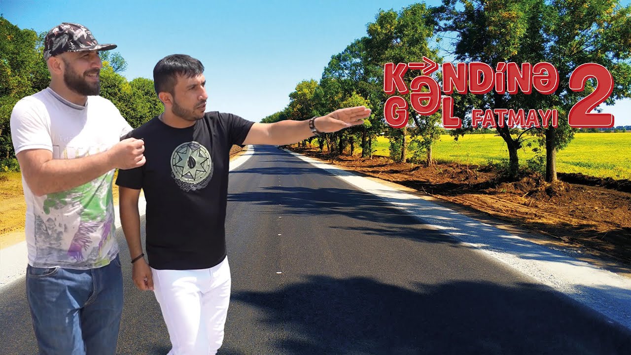 Fatmayı Kəndinə Gəl | 2-ci hissə