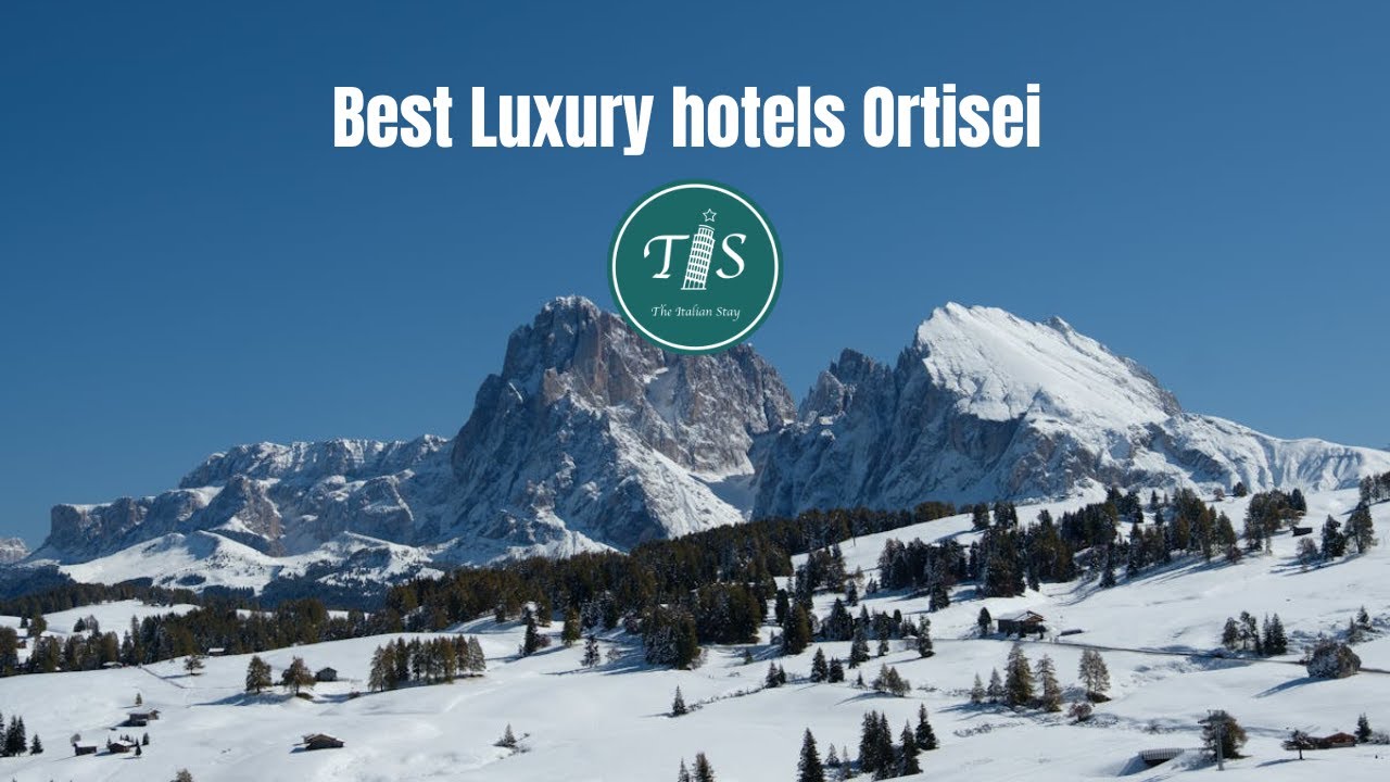 Best Luxury Hotels Ortisei, Italy