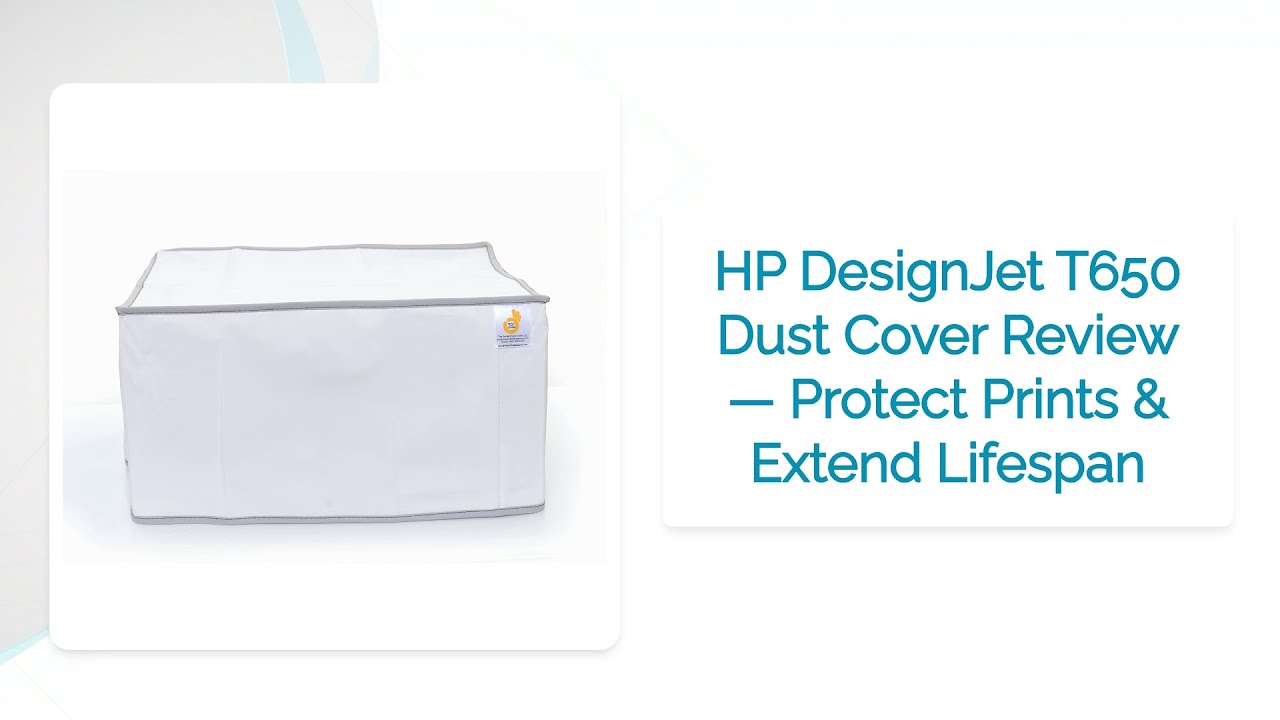 HP DesignJet T650 Dust Cover Review — Protect Prints & Extend Lifespan