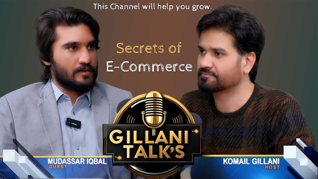 E-COMMERCE FREE Course With Mudasar Ali on Gillani Talks || Kumail Gillani