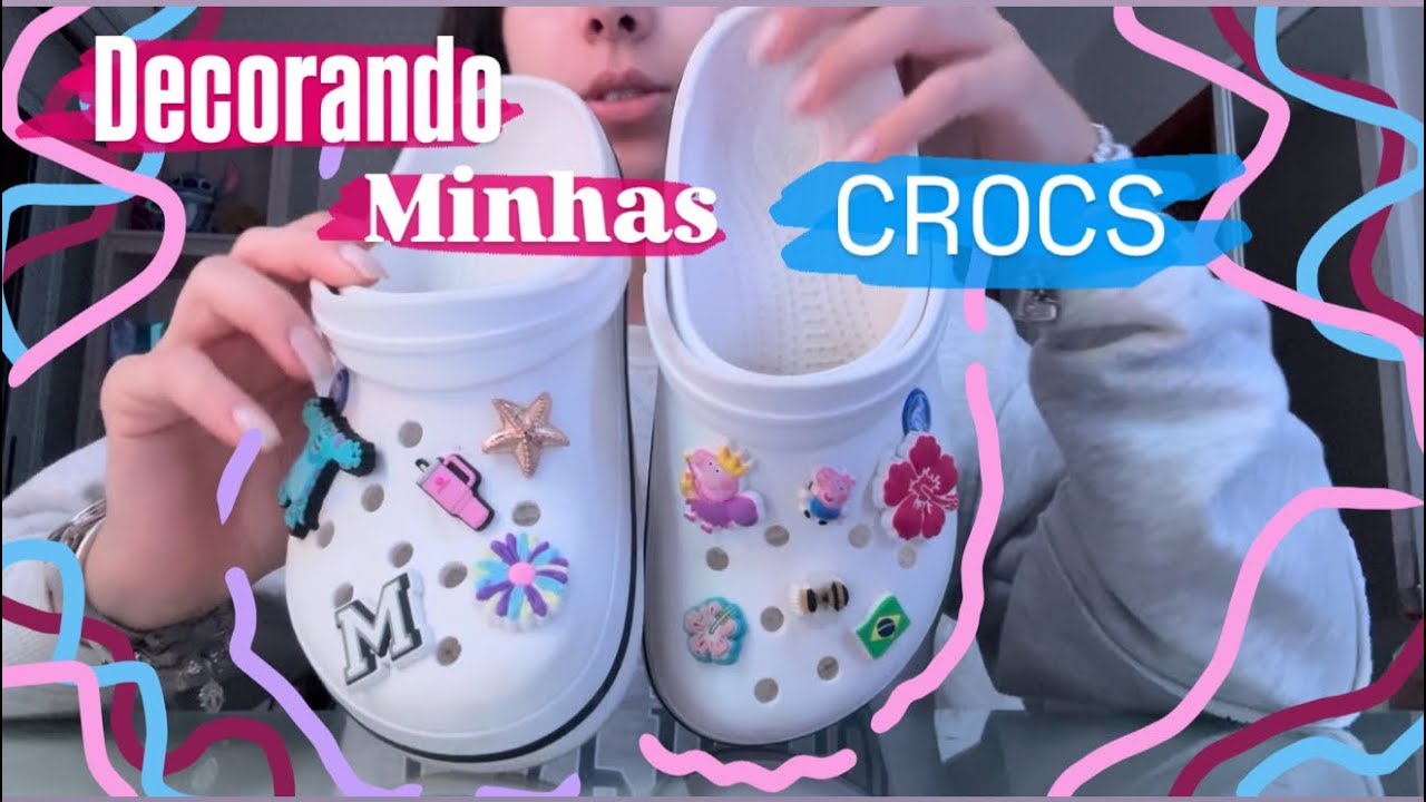 Decorando minhas crocs com vocês