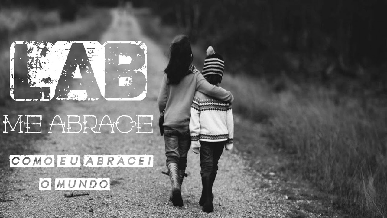 L.A.B - ME ABRACE , COMO EU ABRACEI O MUNDO