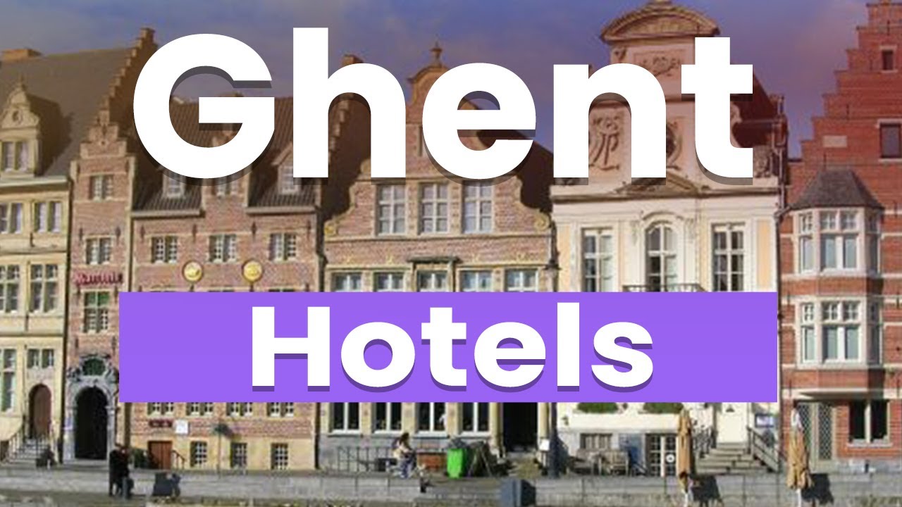 Top 10 Best Hotels in Ghent | Belgium - English