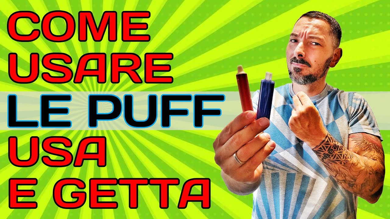 Come usare le PUFF USA E GETTA con INTELLIGENZA