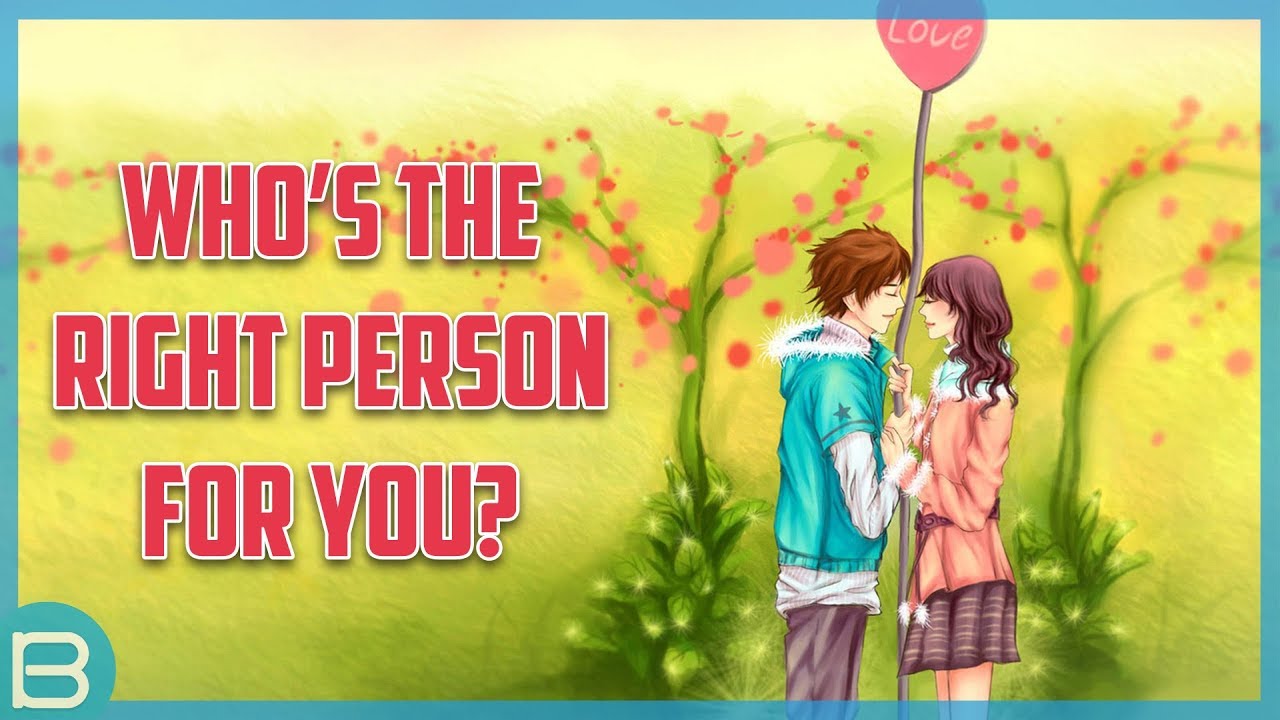 Who Is The Right Person For You?