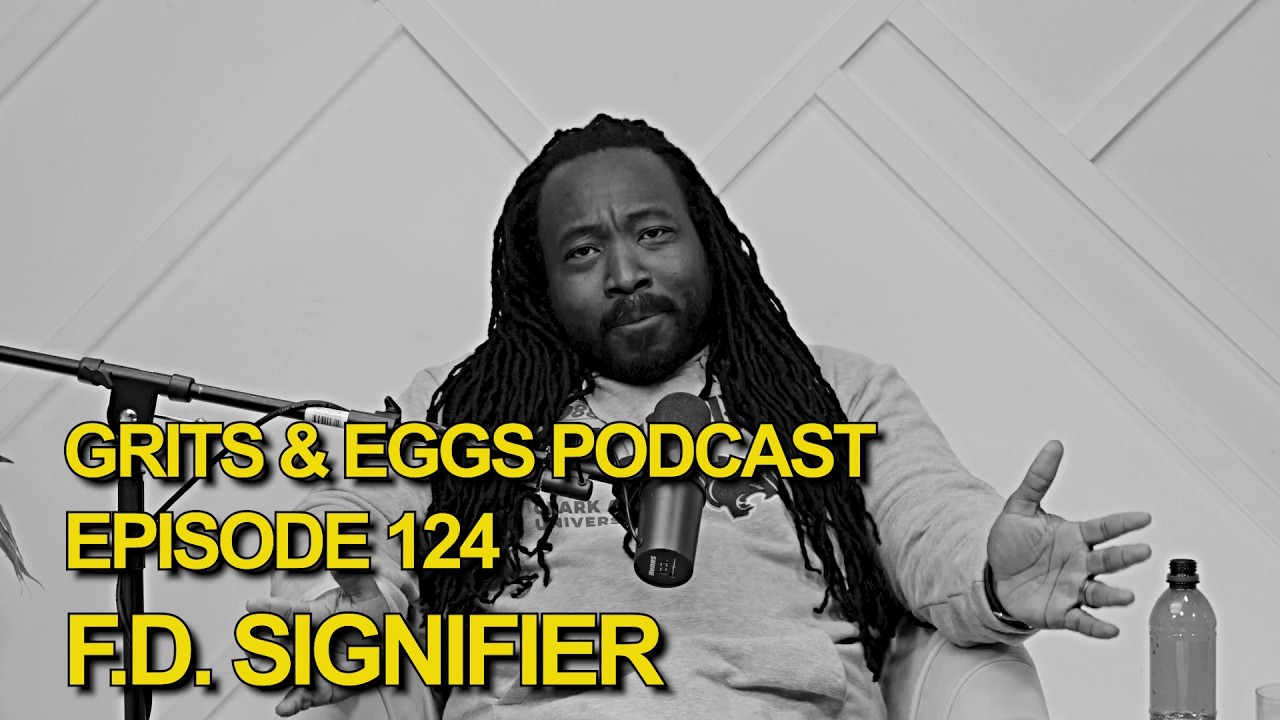 F.D. SIGNIFIER | Grits and Eggs Podcast EP. 124 ft. @FDSignifire