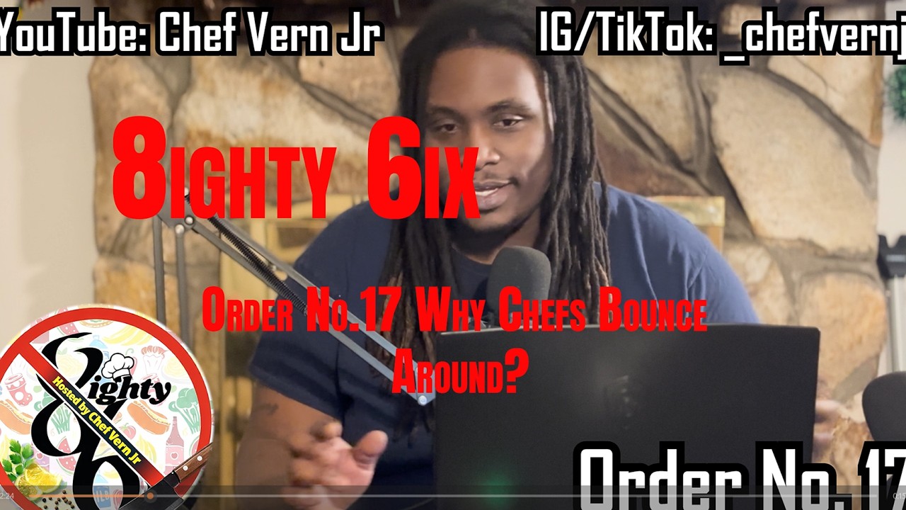 Why Chefs Bounce Around So Much? | 8ighty 6ix Order #17