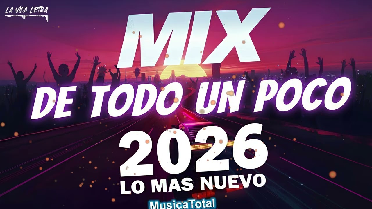 DE TODO UN POCO 2026 🥳 Mix M&uacute;sica Variada 🔥 Lo M&aacute;s Nuevo Para Bailar