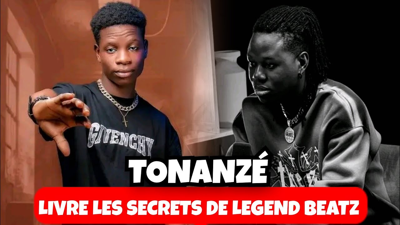 Tonanzé Fait de Sérieuses Déclarations sur Legend Beatz 