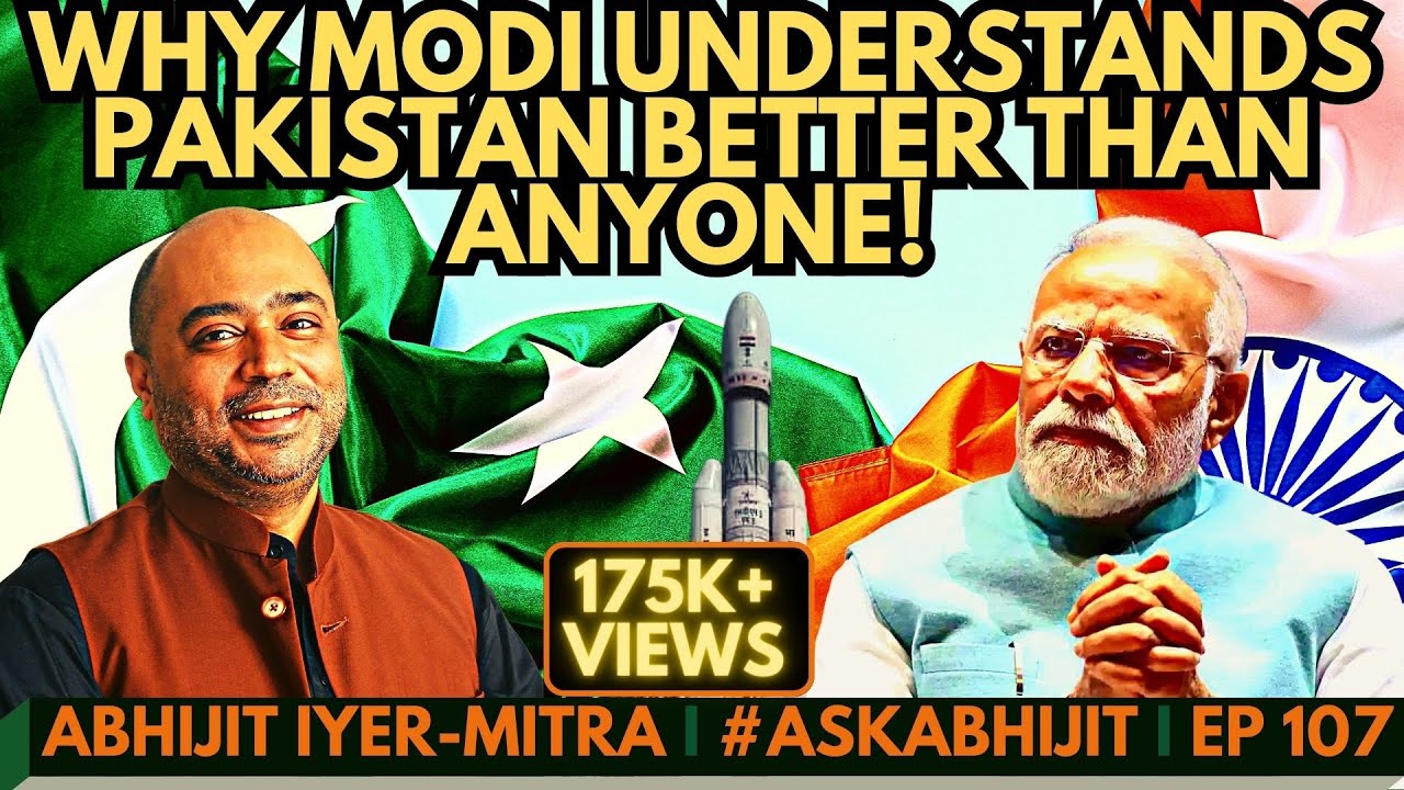 Abhijit Iyer-Mitra • Why Modi understands Pakistan better than anyone! • #AskAbhijit • EP 107