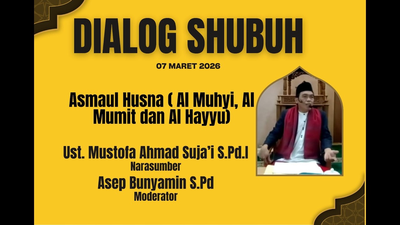 DIALOG SHUBUH AL MUHYI, AL MUMIT, AL HAYYU || Ust. Mustofa Ahmad Suja'i S.Pd.I