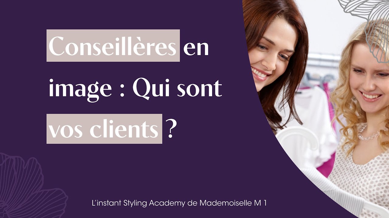 Conseillères en image : qui sont vos clients ? - L’Instant Styling Academy de Mademoiselle M1