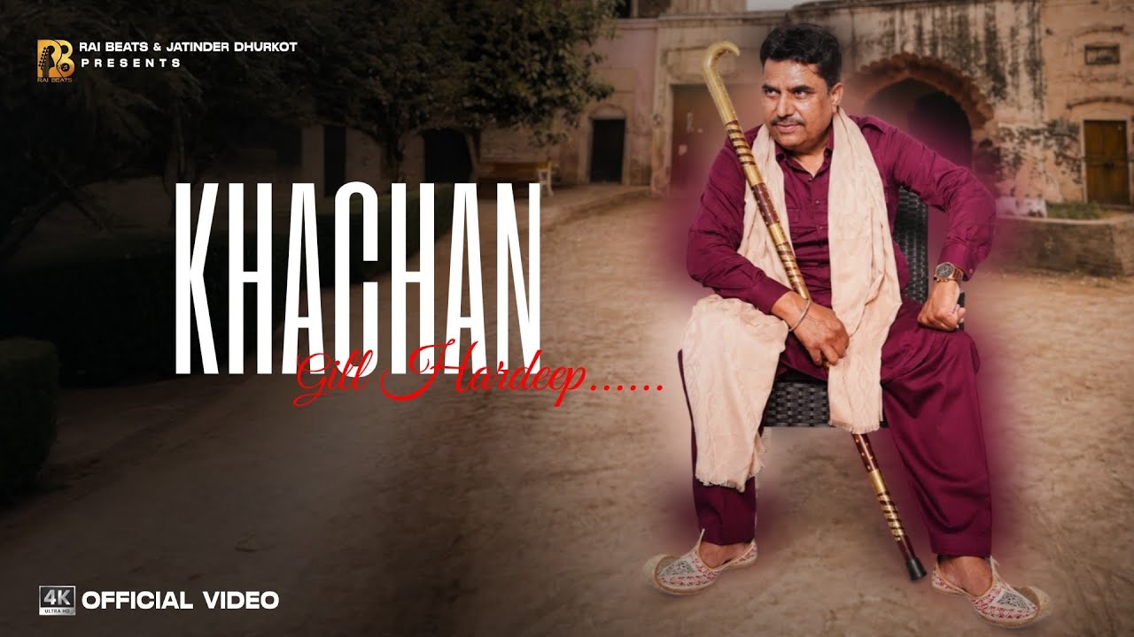 Khachan (Official Music Video) | Gill Hardeep | Vinay Vinayak | Rai Beats | New Punjabi Song 2026 |