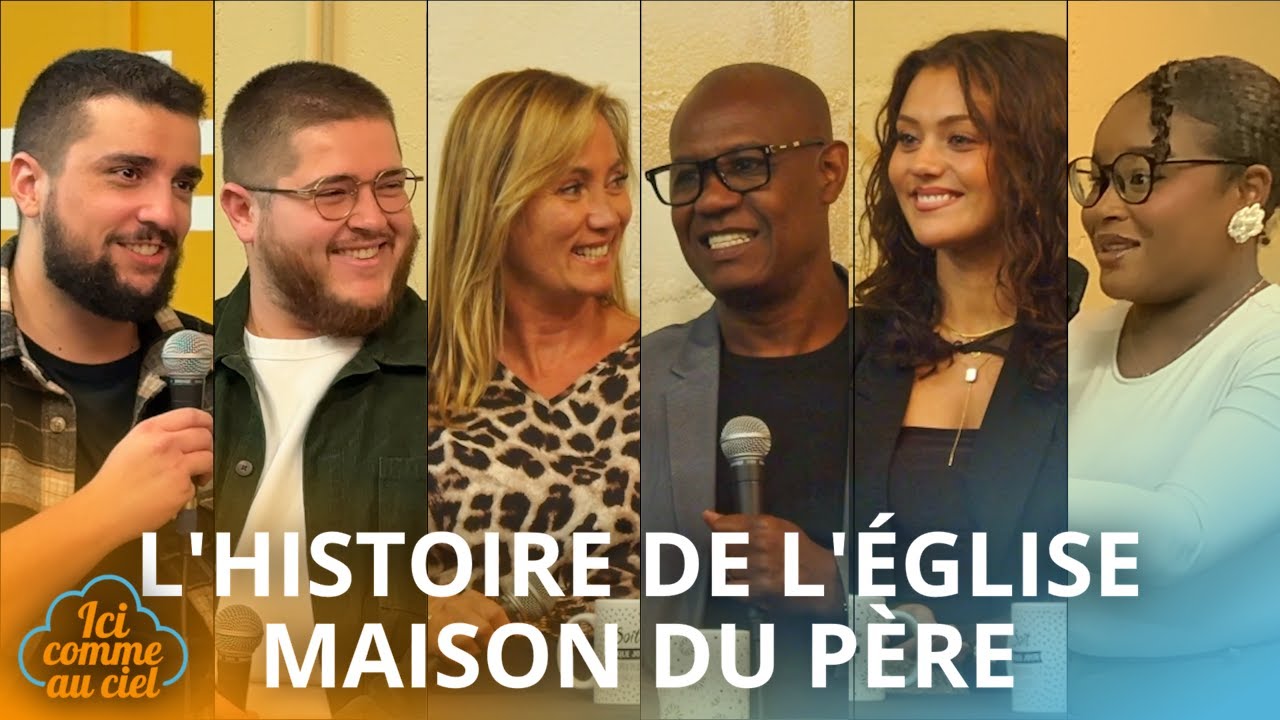 L'histoire de l'église Maison du Père  -  Ici Comme Au Ciel