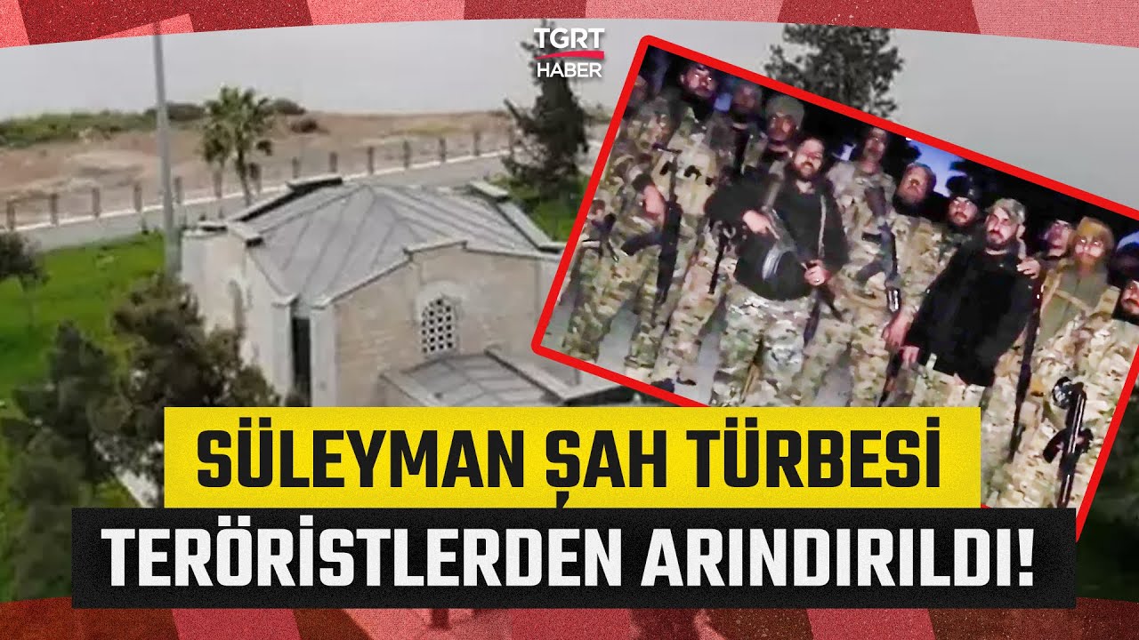 Suriye Ordusu Kontrolü Ele Aldı: Süleyman Şah Türbesi Teröristlerden Arındırıldı! - TGRT Haber