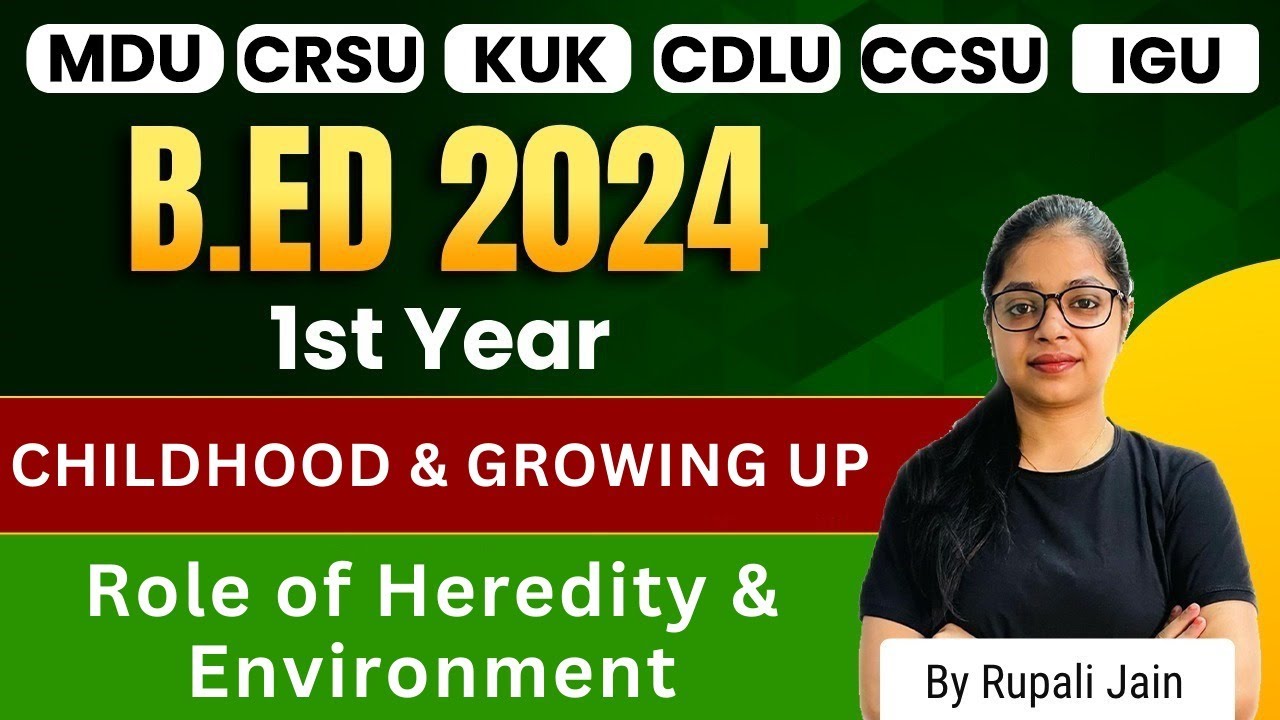 B.ed 1st Year | Role of Heredity and Environment | Childhood and Growing Up Classes | B.ed 2024
