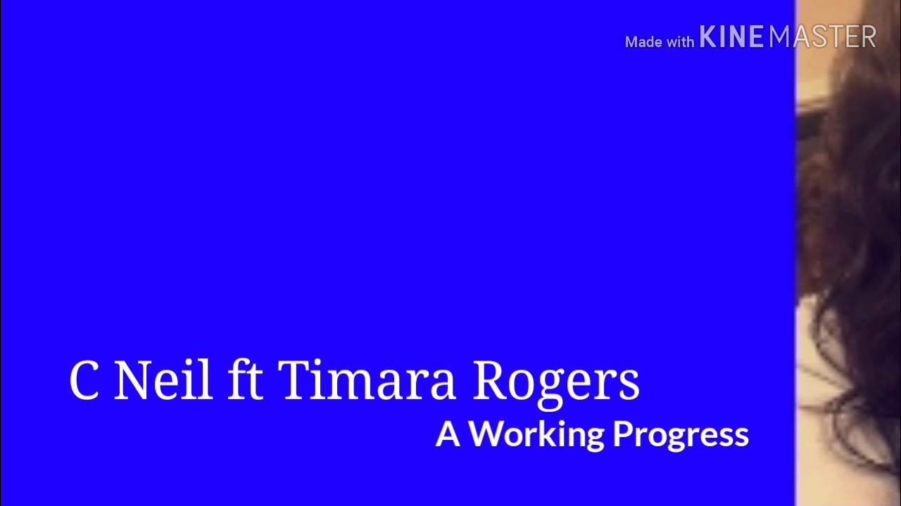 C Neil - A Working Progress ft Timara Rogers LYRICS