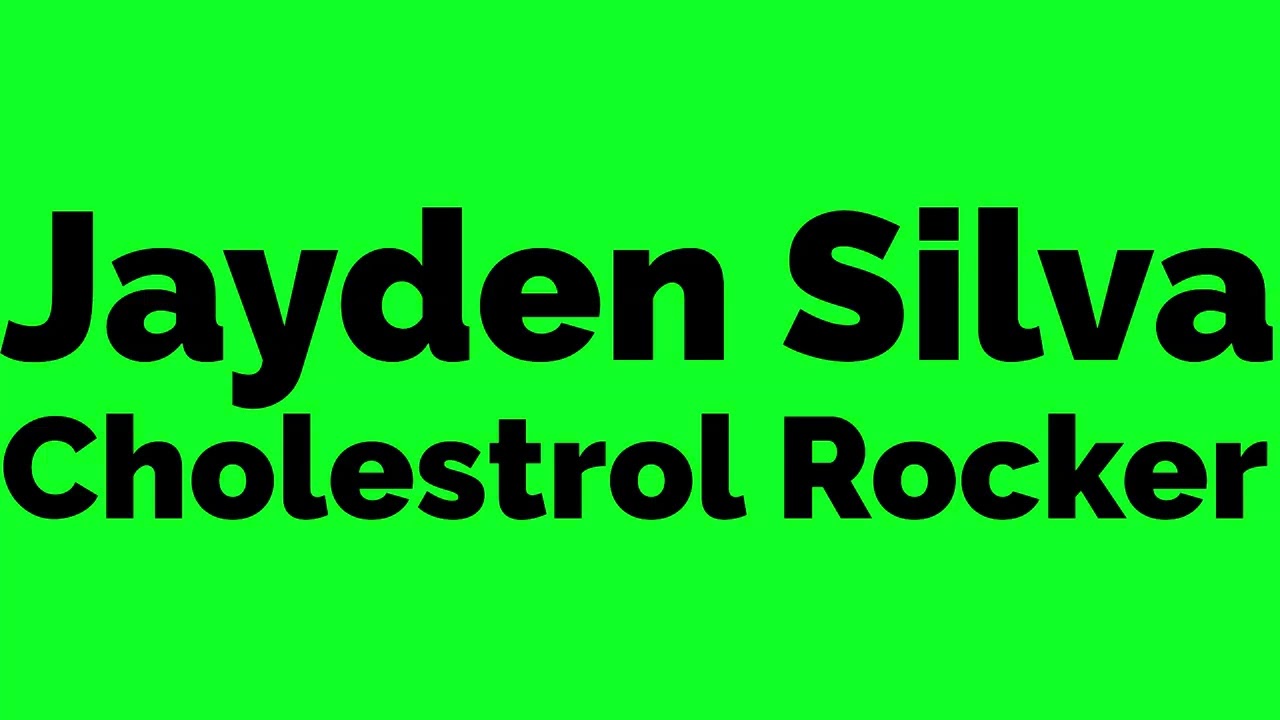 Jayden Silva - Cholestrol Rocker