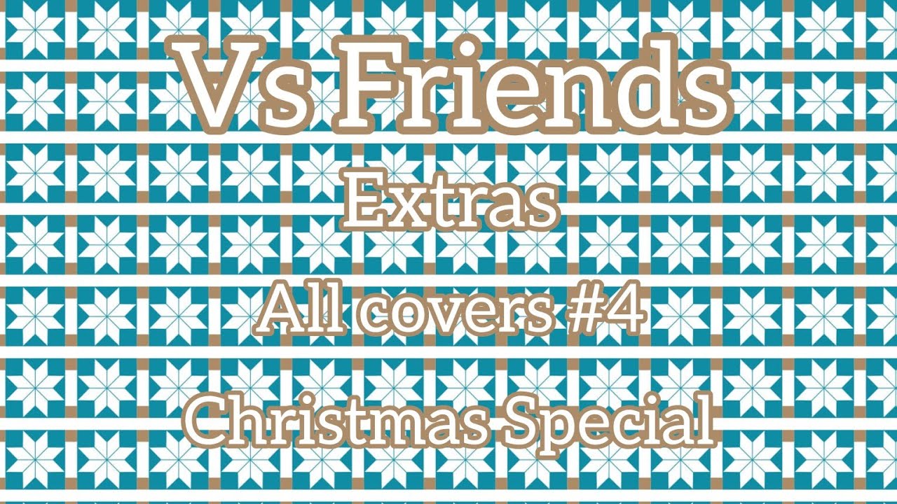 VS Friends Extras - All covers #4